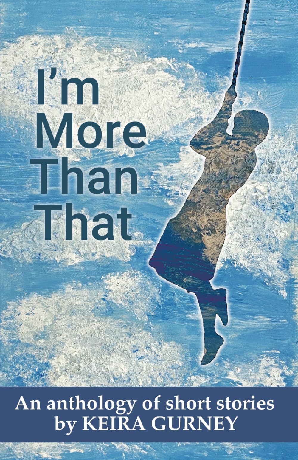 I'm More Than That: An Anthology of Short Stories by Keira Gurney book