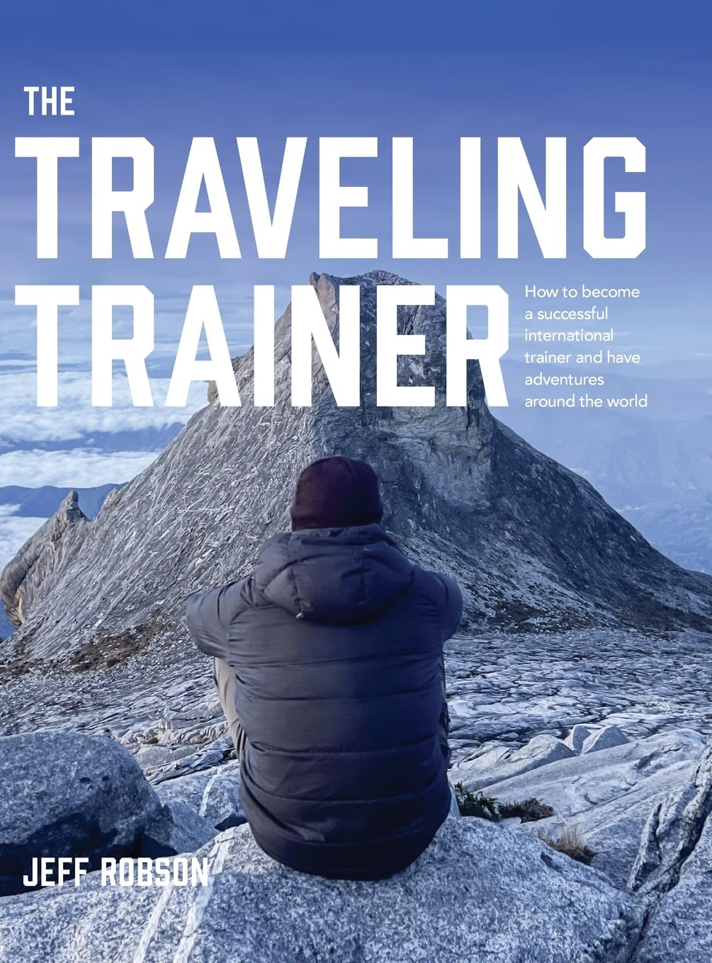 The Traveling Trainer: How to Become a Successful International Trainer and Have Adventures Around the World book