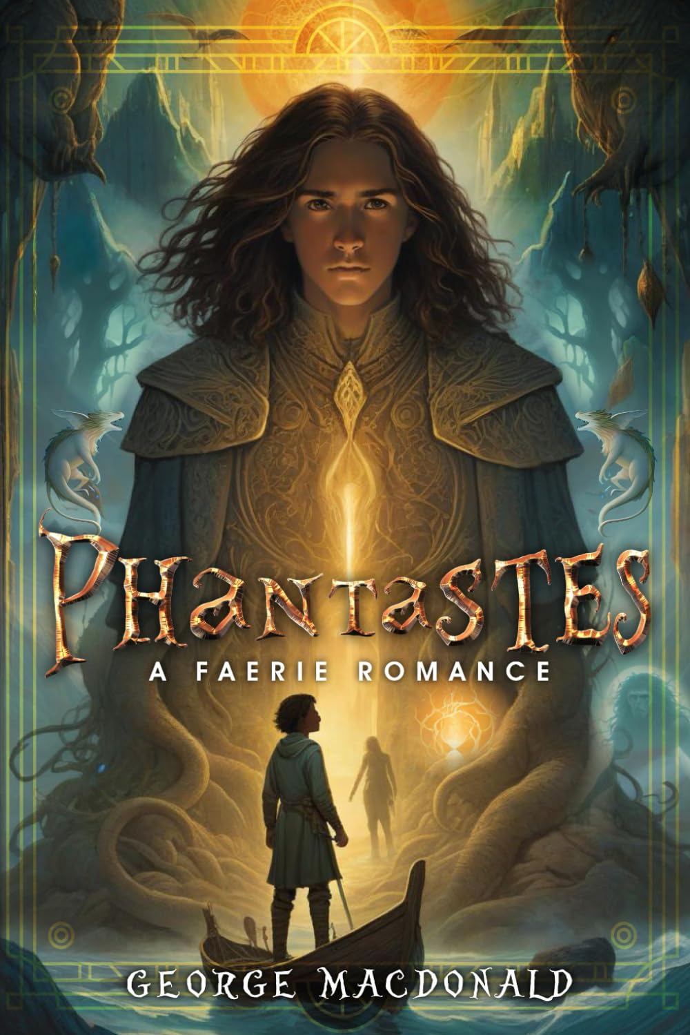 Phantastes: A Faerie Romance: A Complete, Unabridged 1858 Original Edition With Insightful Historical Annotation, Unique Biography, Character ... and Highlighting Literary Significance book
