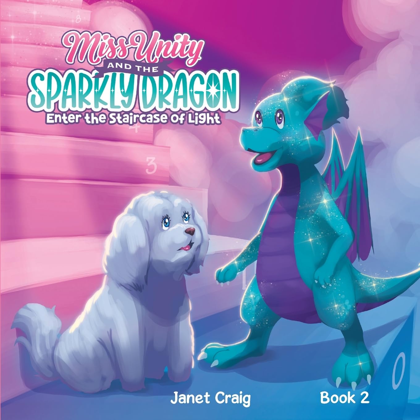 Miss Unity and the Sparkly Dragon Enter the Staircase of Light book