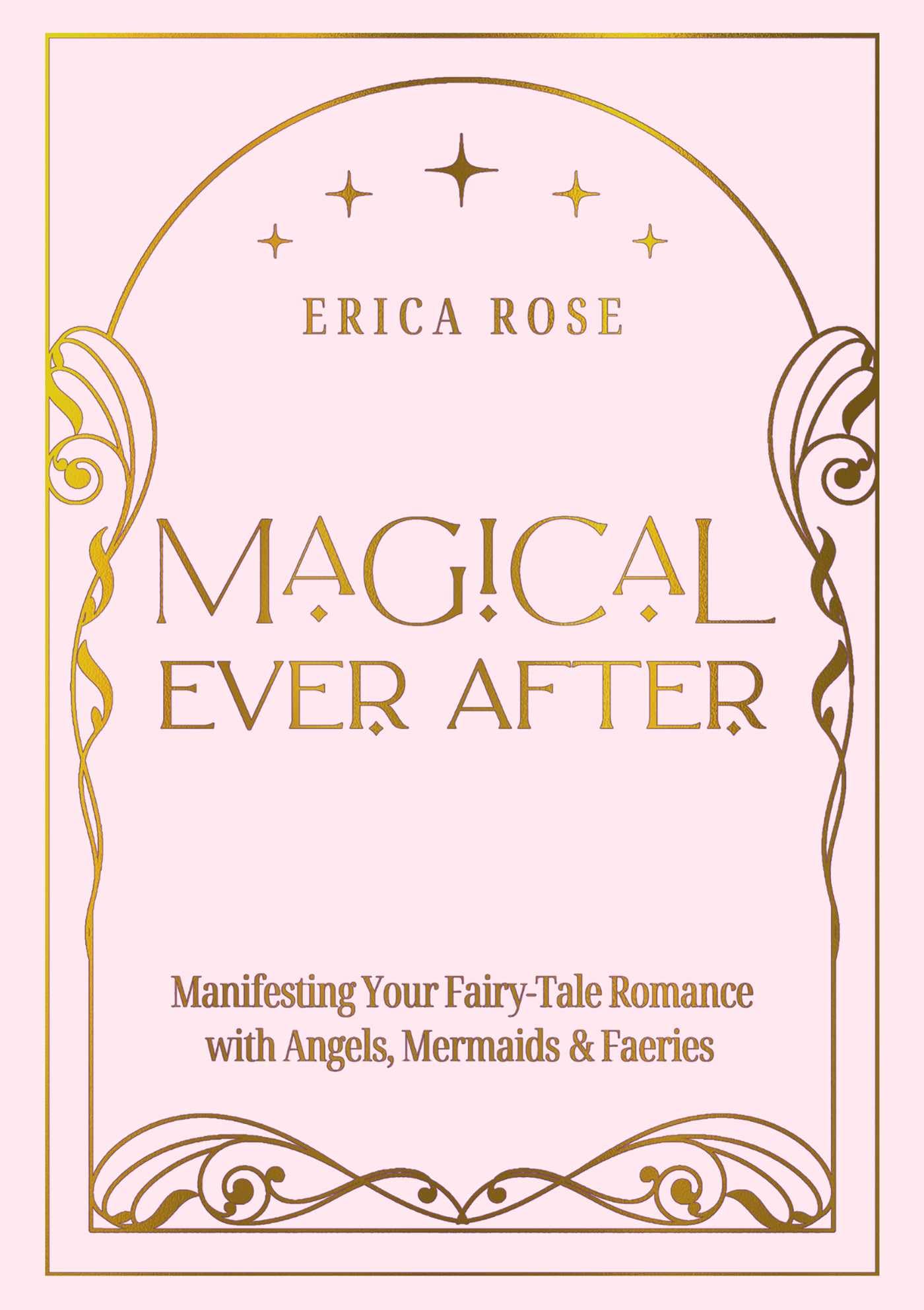 Magical Ever After: Manifesting Your Fairy-tale Romance With Angels, Mermaids & Faeries Lifestyle