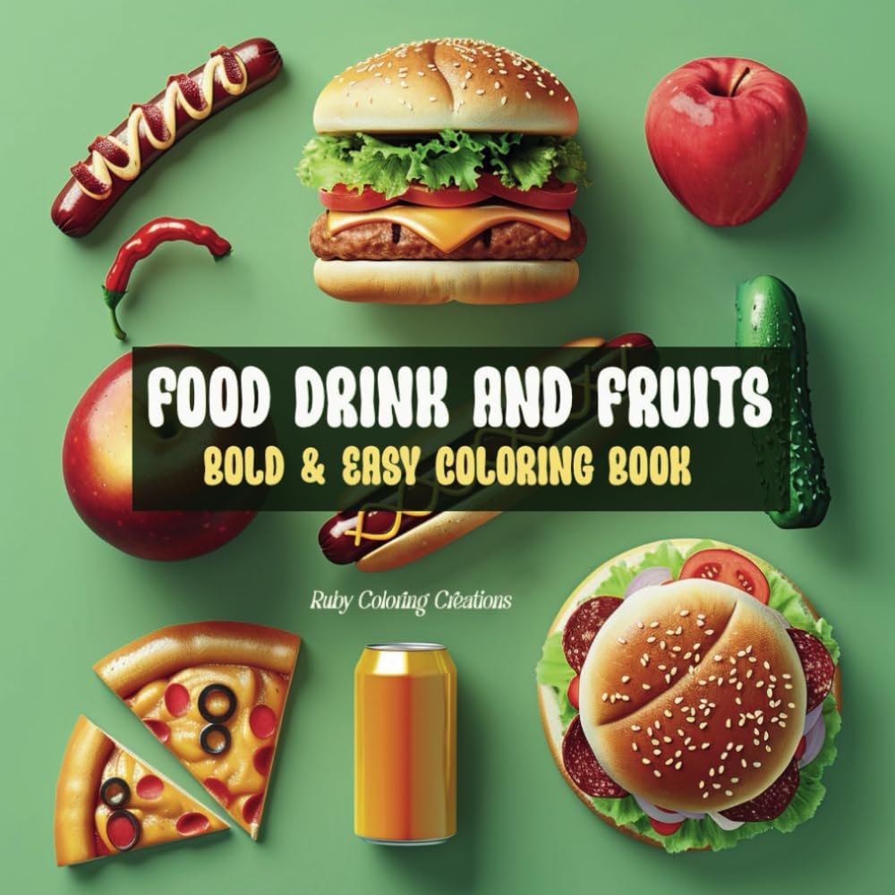 FOOD DRINK AND FRUITS: A Relaxing Coloring Book for Adults and Kids with Bold, Easy, and Big Designs Featuring a Variety of Foods, Beverages, Desserts, and Fruits (Bold & Easy Coloring) Paperback Arts & Music