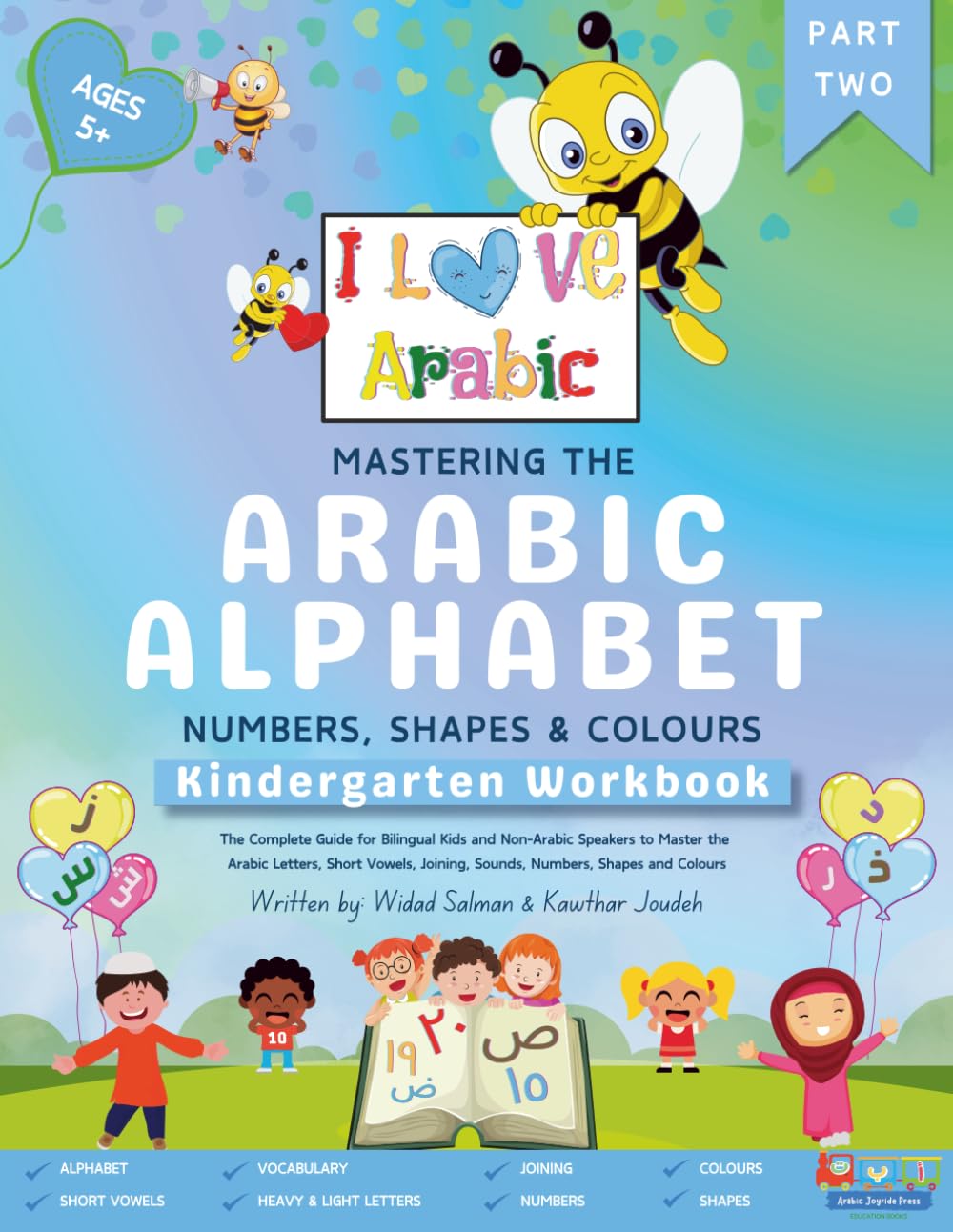 Mastering the Arabic Alphabet, Numbers, Shapes and Colours: Kindergarten Workbook - Part Two (The Complete Guide for Bilingual Kids and Non-Arabic ... Numbers, Shapes and Colours) (I Love Arabic) Study Guides