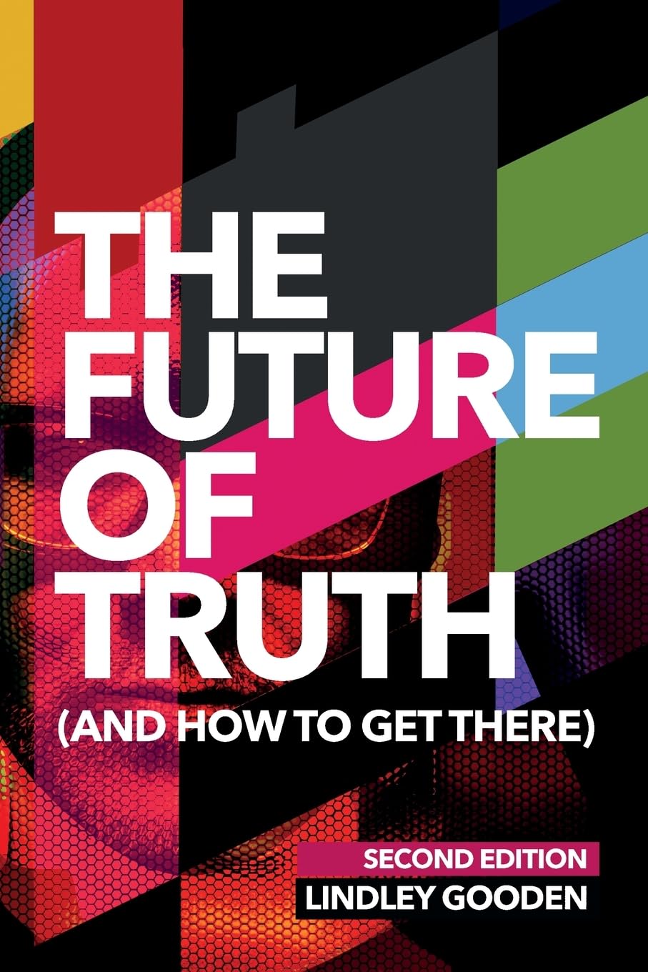 The Future of Truth (and How to Get There): Second Edition book