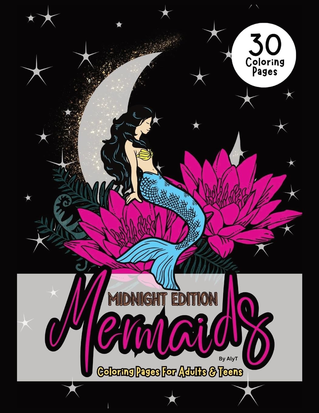 Mermaids Midnight Edition Coloring Pages For Adults & Teens: Mystical Sirens Of The Sea Color In Book For Women and Girls book