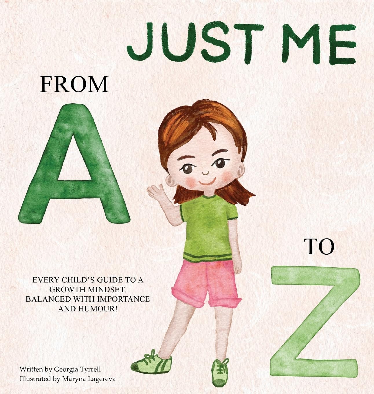 JUST ME FROM A TO Z: EVERY CHILD'S GUIDE TO A GROWTH MINDSET. BALANCED WITH IMPORTANCE AND HUMOUR! Business, Finance & Career