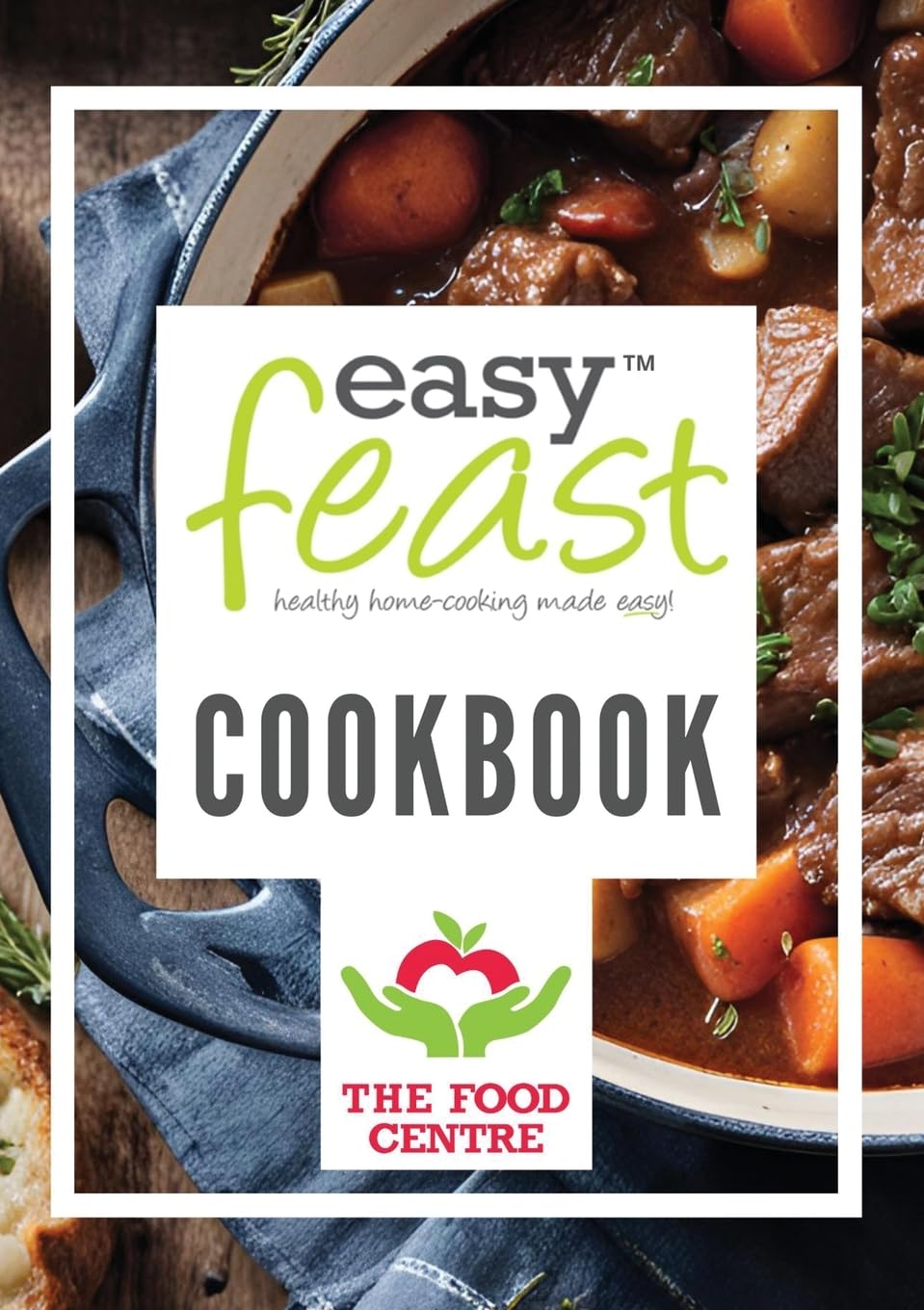 The EasyFeast TM Cook Book: Healthy Home Made Cooking Made Easy book