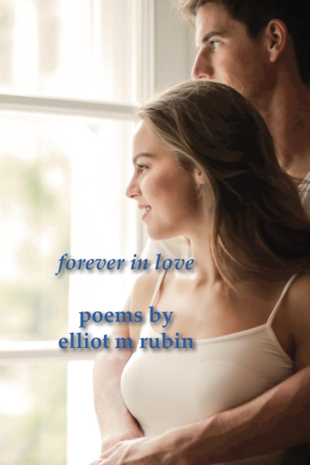 forever in love poems by elliot m rubin book