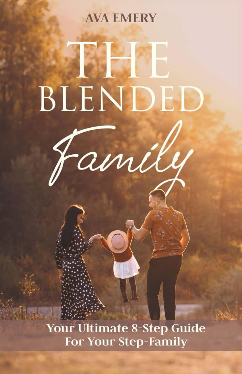 The Blended Family: Your Ultimate 8 - Step Guide to your Family book