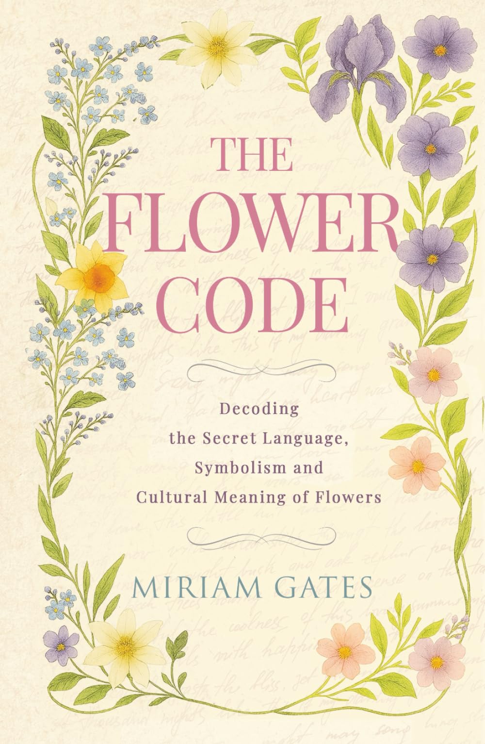 The Flower Code: Decoding the Secret Language, Symbolism and Cultural Meaning of Flowers book