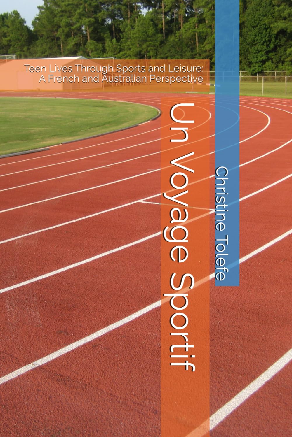 Un Voyage Sportif: Teen Lives Through Sports and Leisure: A French and Australian Perspective book