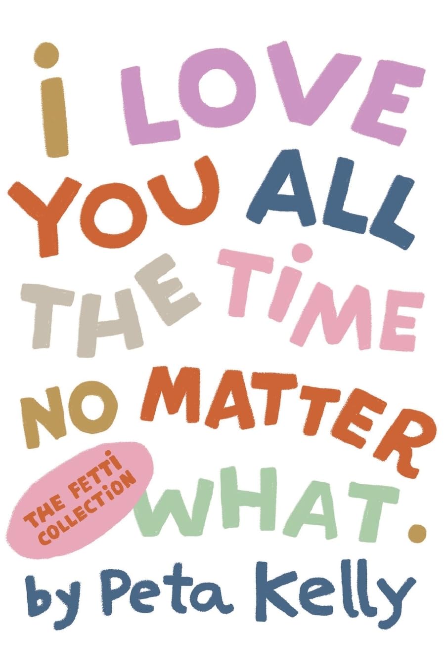 I Love You All the Time No Matter What book