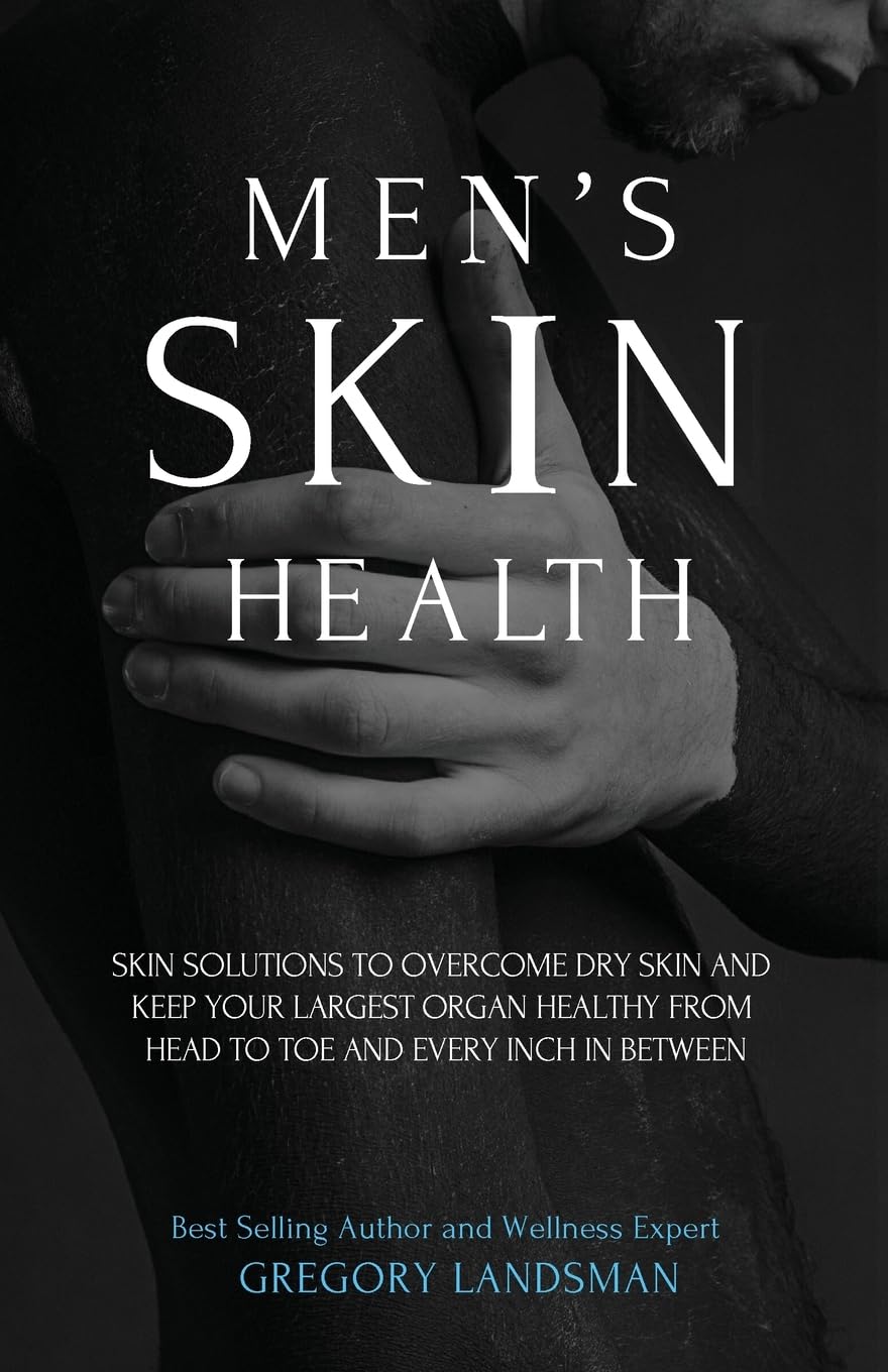 Men's Skin Health: Skin Solutions to Overcome Dry Skin book