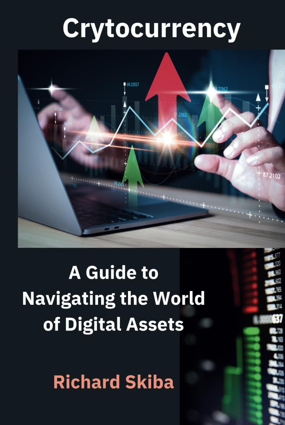 Cryptocurrency: A Guide to Navigating the World of Digital Assets book