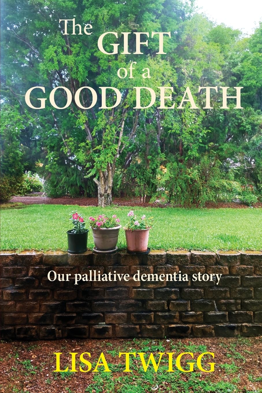 The Gift of a Good Death: Our palliative dementia story book