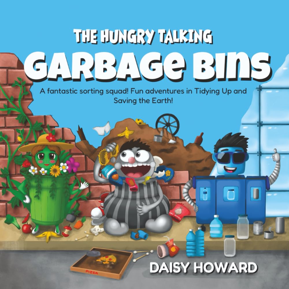 The Hungry Talking Garbage Bins: A Fantastic Sorting Squad! Fun Adventures in Tidying up and Saving the Earth! book