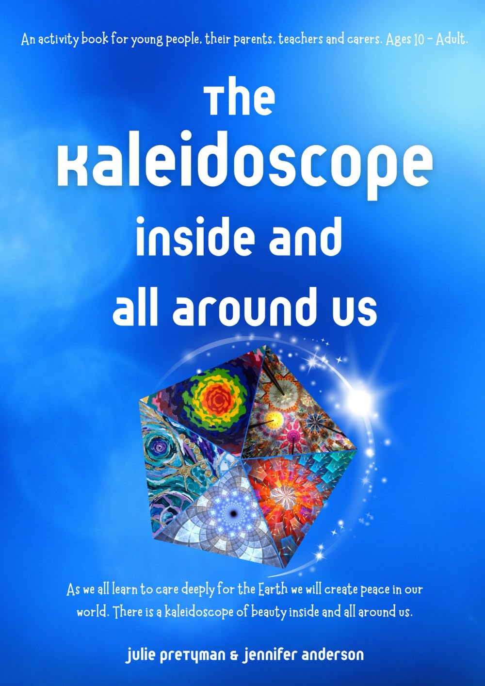 The Kaleidoscope Inside and All Around Us: An activity book for young people, their parents, teachers and carers. Ages 10 - Adult. book