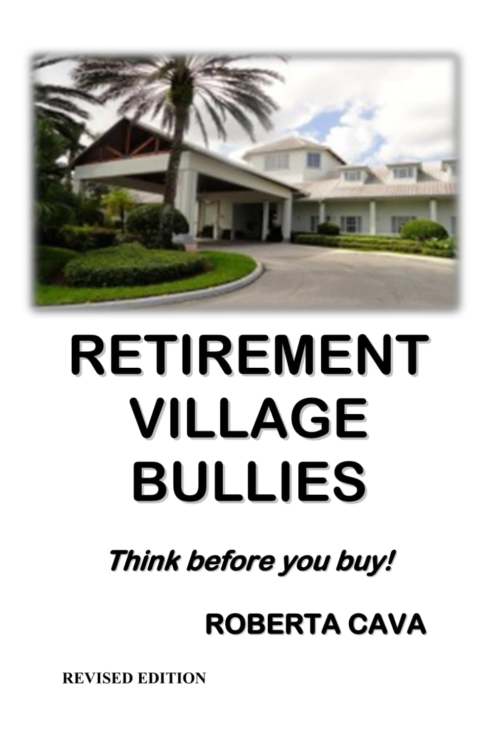 Retirement Village Bullies: Think before you buy! book