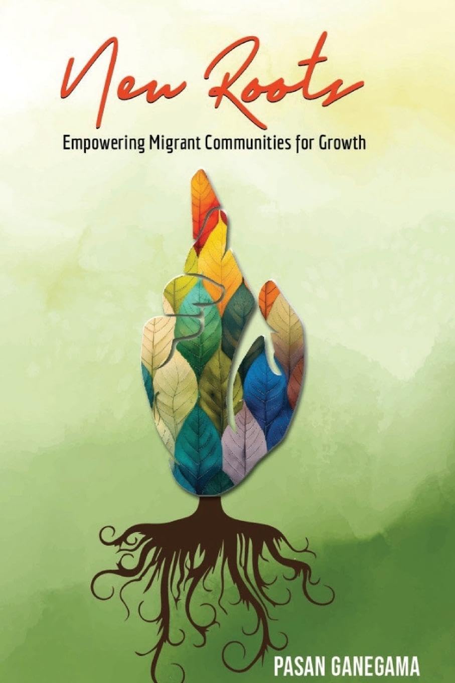 NEW ROOTS EMPOWERING MIGRANT COMMUNITIES FOR GROWTH A COMMUNITY DEVELOPMENT HANDBOOK Law