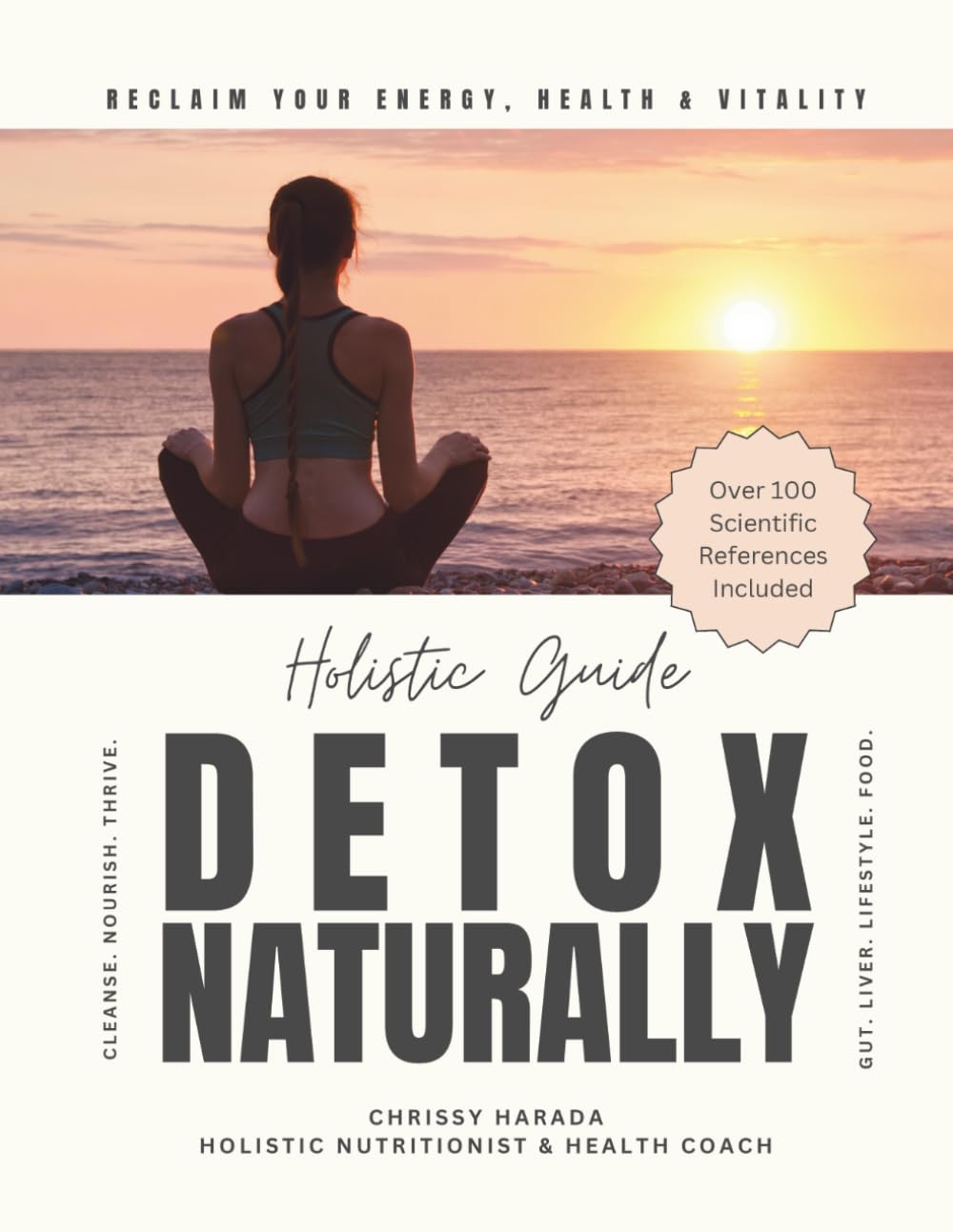 A Holistic Guide to Detox Naturally: Cleanse. Nourish. Thrive. book