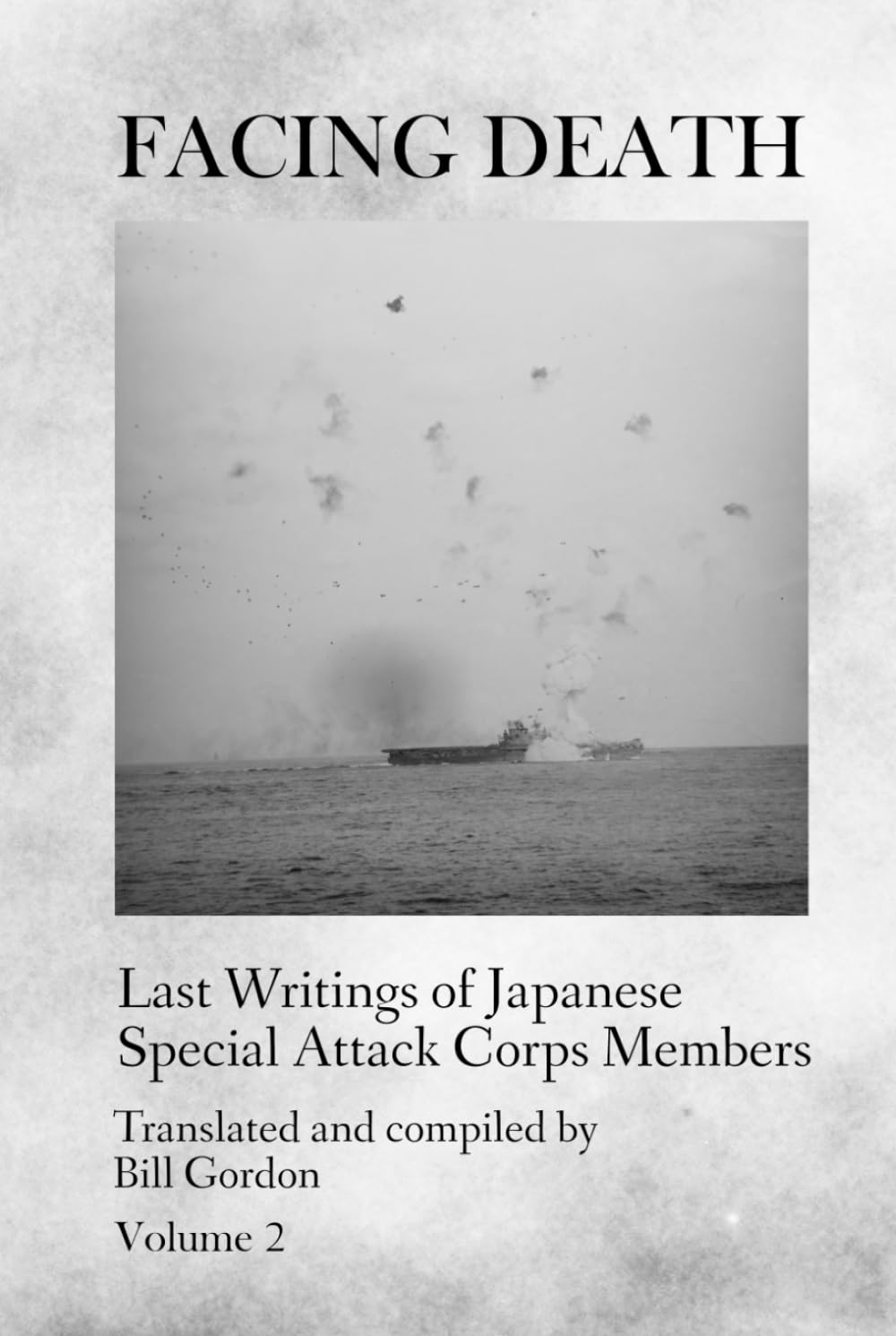 Facing Death: Last Writings of Japanese Special Attack Corps Members - Volume 2 book