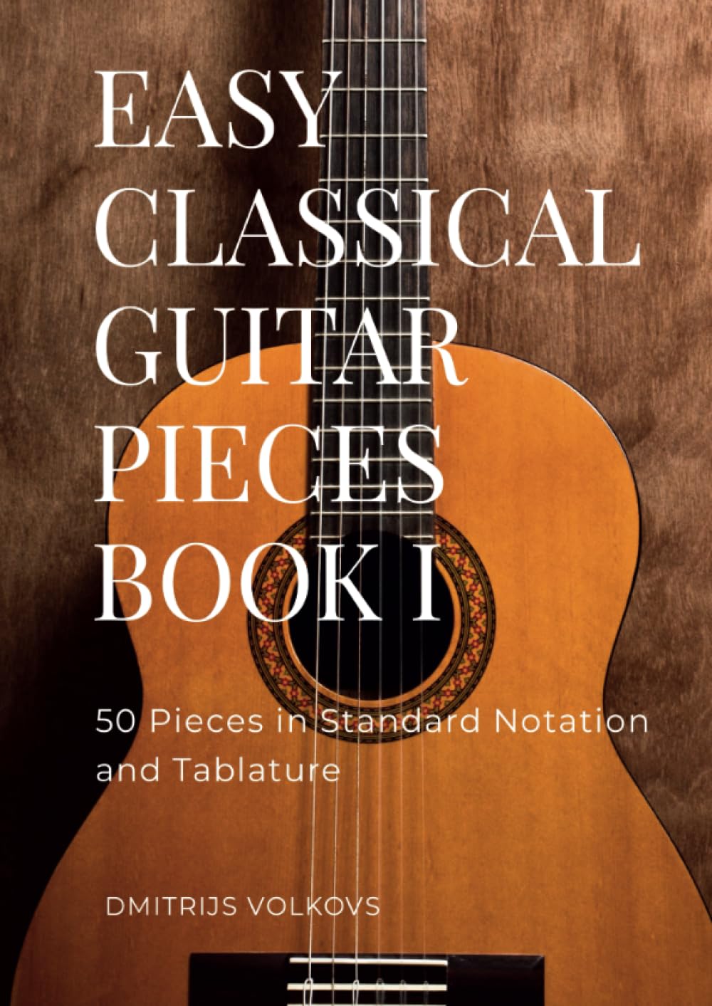 Easy Classical Guitar Pieces Book 1: 50 pieces in standard notation and tablature Sheet Music