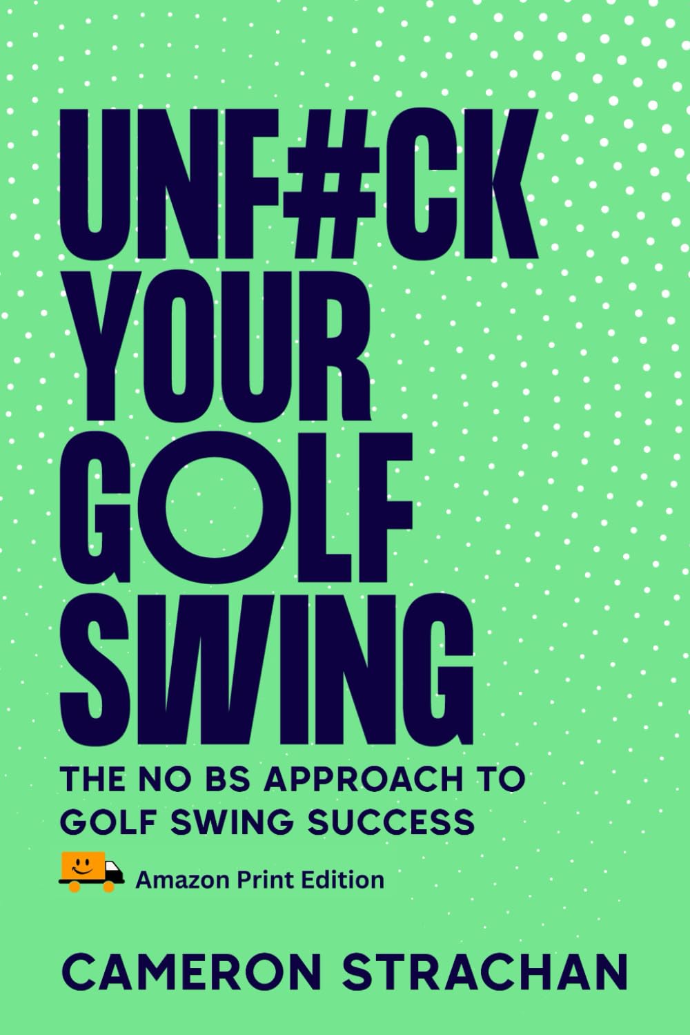 UnF#ck Your Golf Swing: The No BS Approach to Golf Swing Success Leisure & Fun