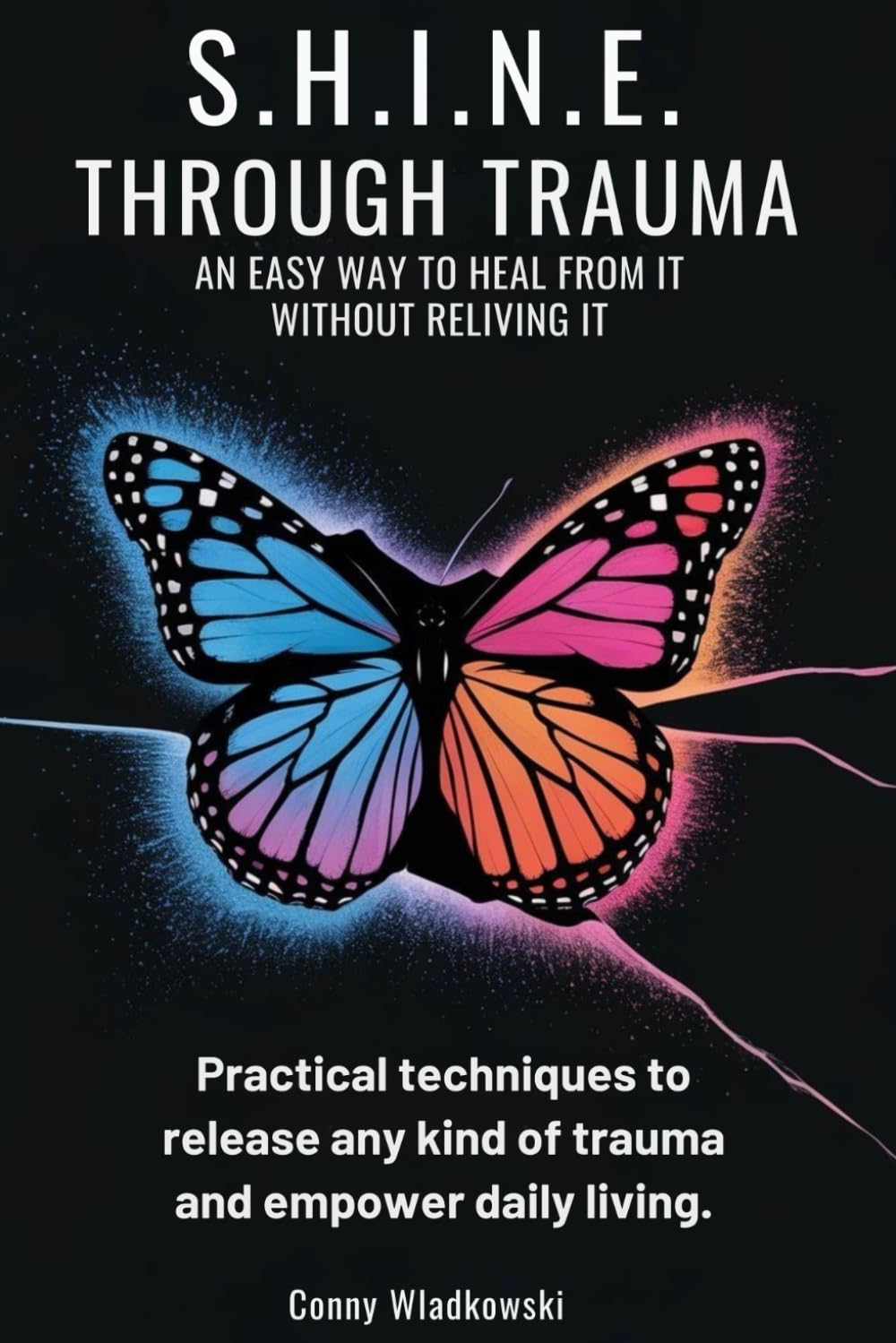 S.H.I.N.E. Through Trauma: An Easy Way to Heal from It Without Reliving It book