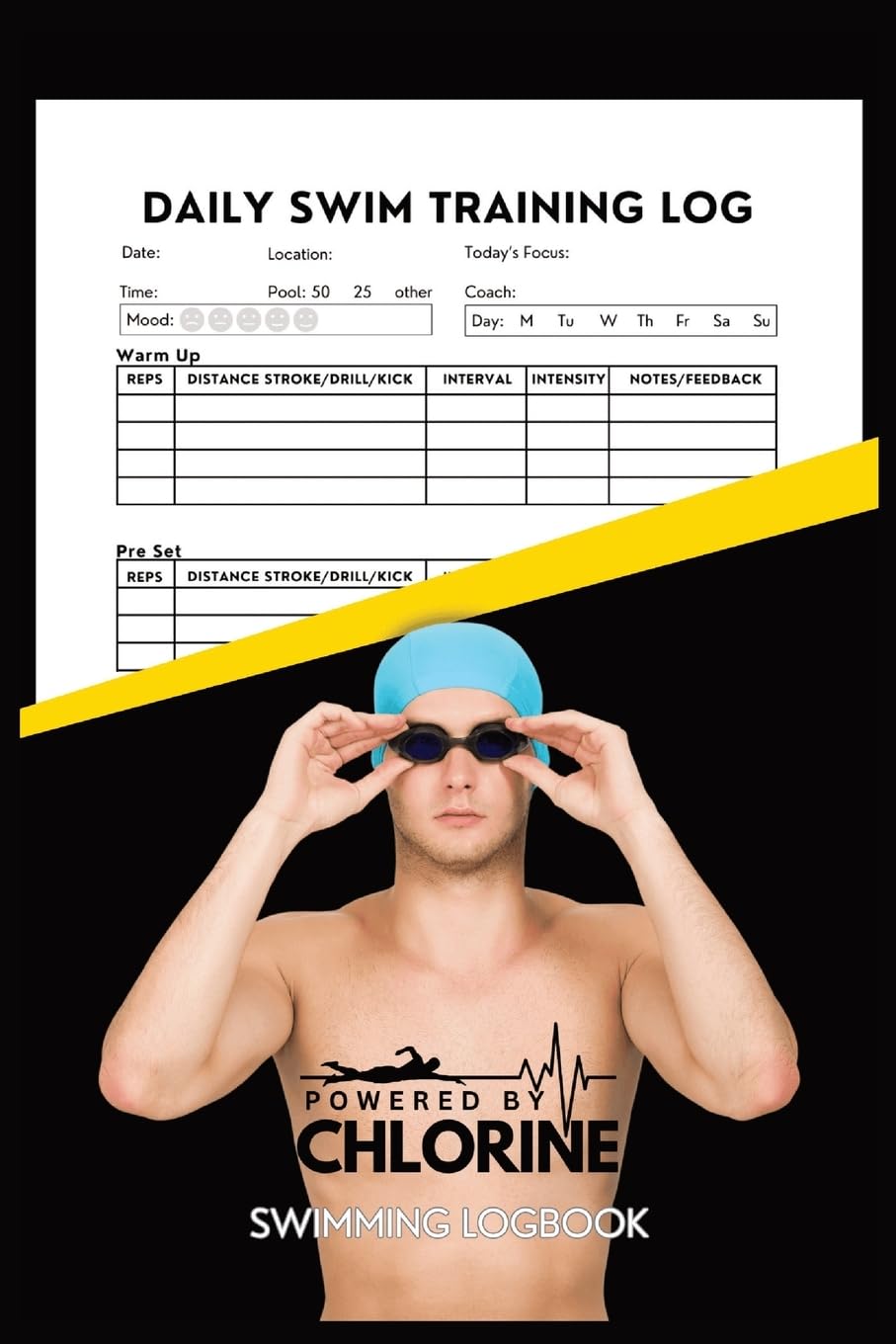 Powered By Chlorine Competitive Swimmer Daily Swim Training Log: Mens and Boys Elite Swimming Logbook Training Tracker book