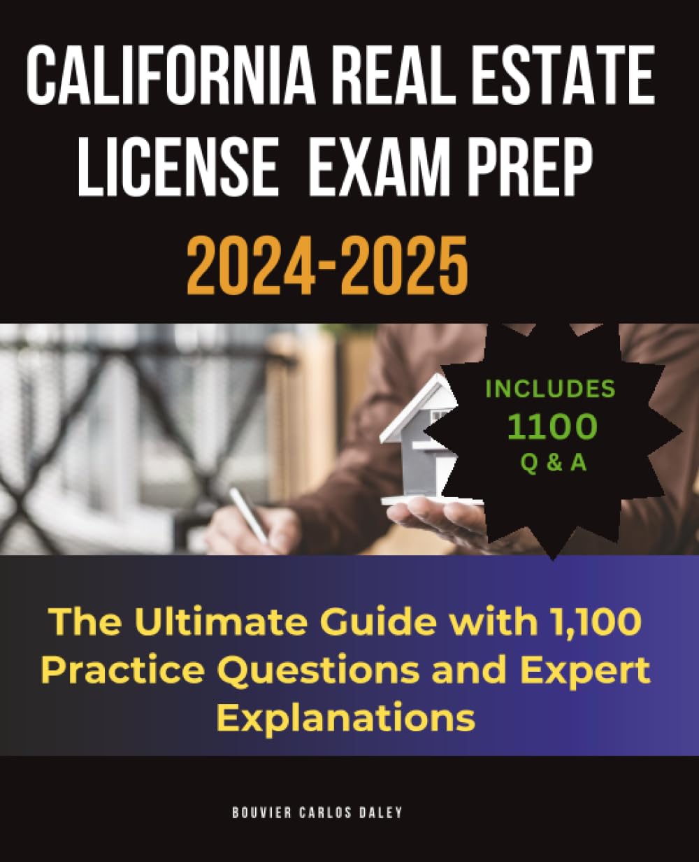 California Real Estate License Exam Prep 2024-2025: The Ultimate Guide with 1,100 Practice Questions and Expert Explanations book