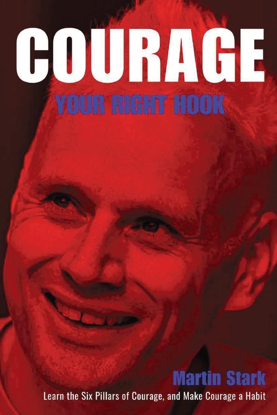 Courage Your Right Hook: Learn the Six pillars of Courage and Make Courage a Habit book