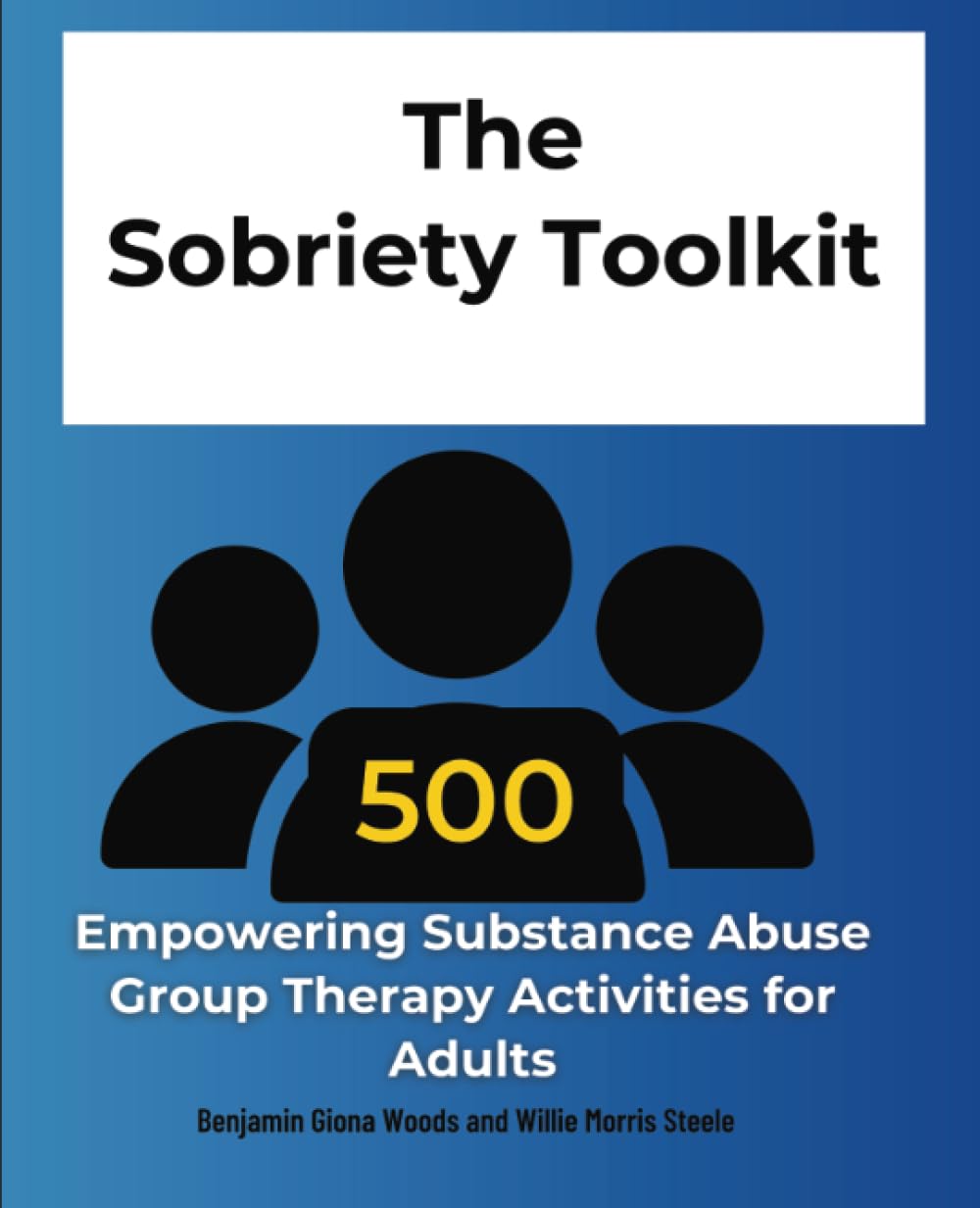 The Sobriety Toolkit 500: Empowering Substance Abuse Group Therapy Activities for Adults book