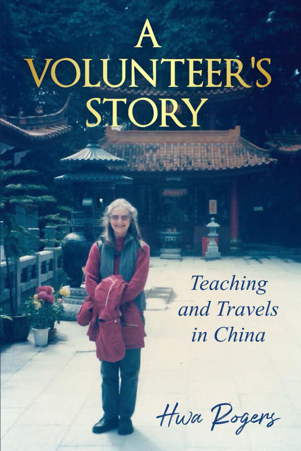 A Volunteer's Story: Teaching and Travels in China book