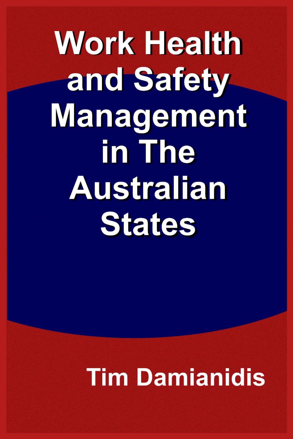Work Health and Safety Management in The Australian States book