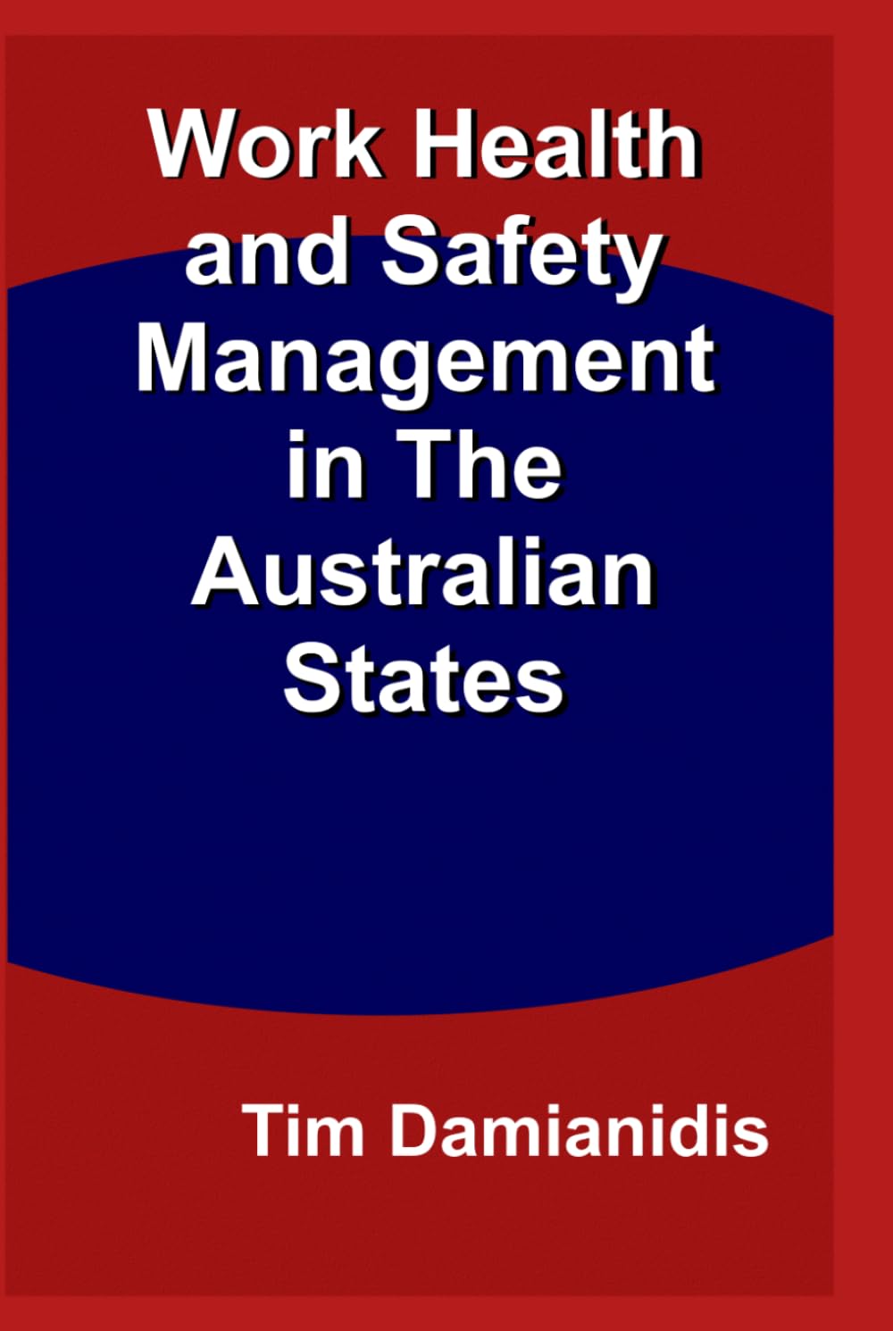 Work Health and Safety Management in The Australian States: First Edition book