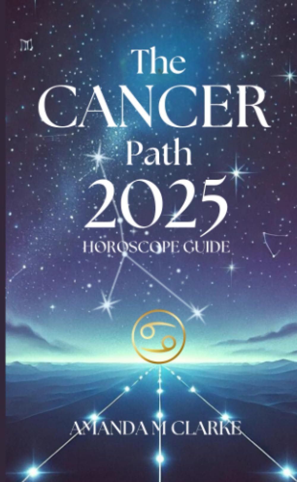 The Cancer Path: Your Daily 2025 Horoscope Guide book