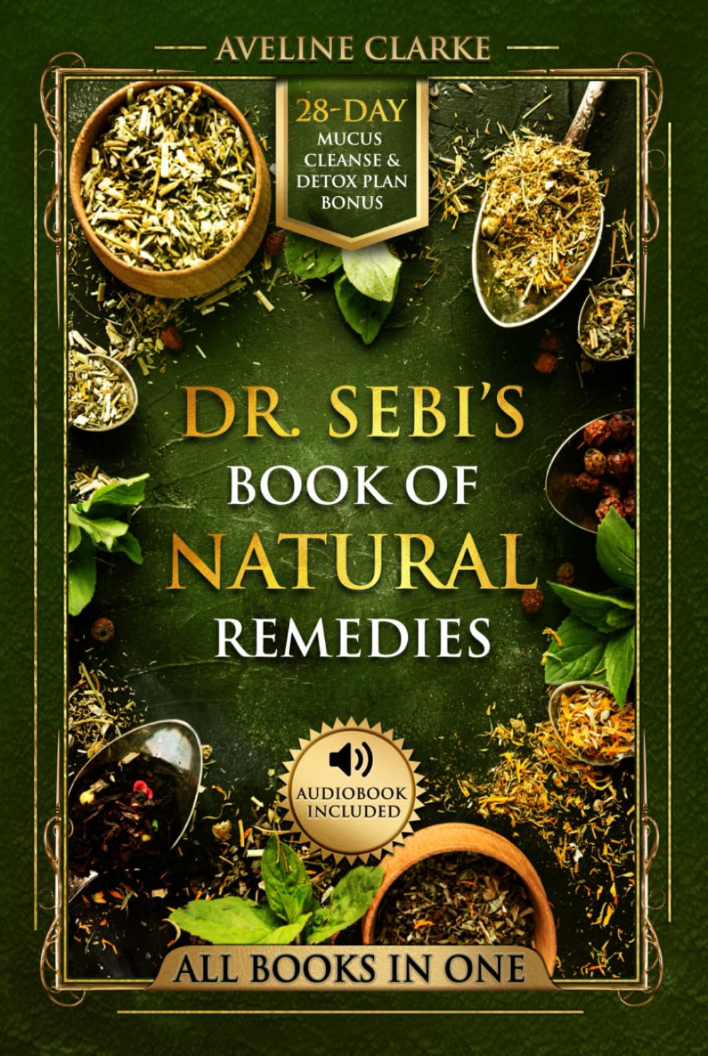 Dr. Sebi’s Book of Natural Remedies: Dr. Sebi's Treatment for All Kinds of Ailments and Health Conditions book