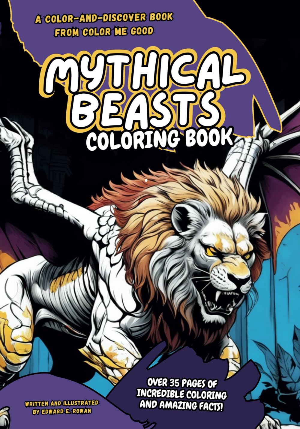 Mythical Beasts Coloring Book - Color and Discover: Over 35 Pages of Incredible Illustrations to Color and Amazing Facts to Learn about the Creatures of Myth and Legend Hobbies & Crafts