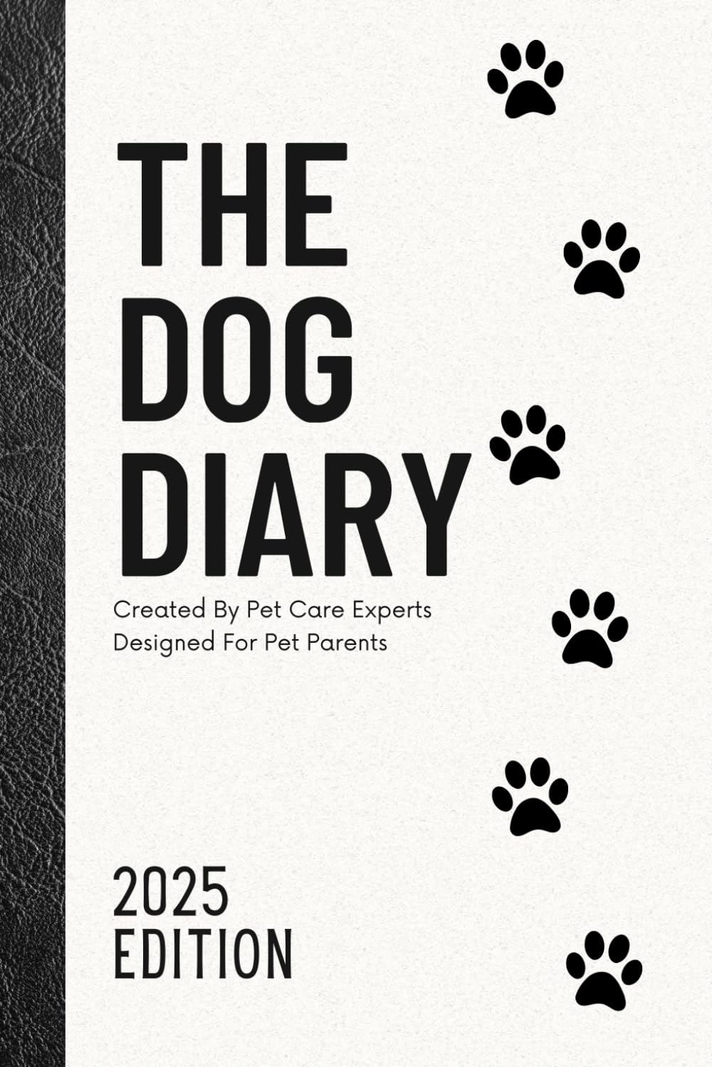 The Dog Diary 2025: Created by Pet Care Experts Designed for Pet Parents book