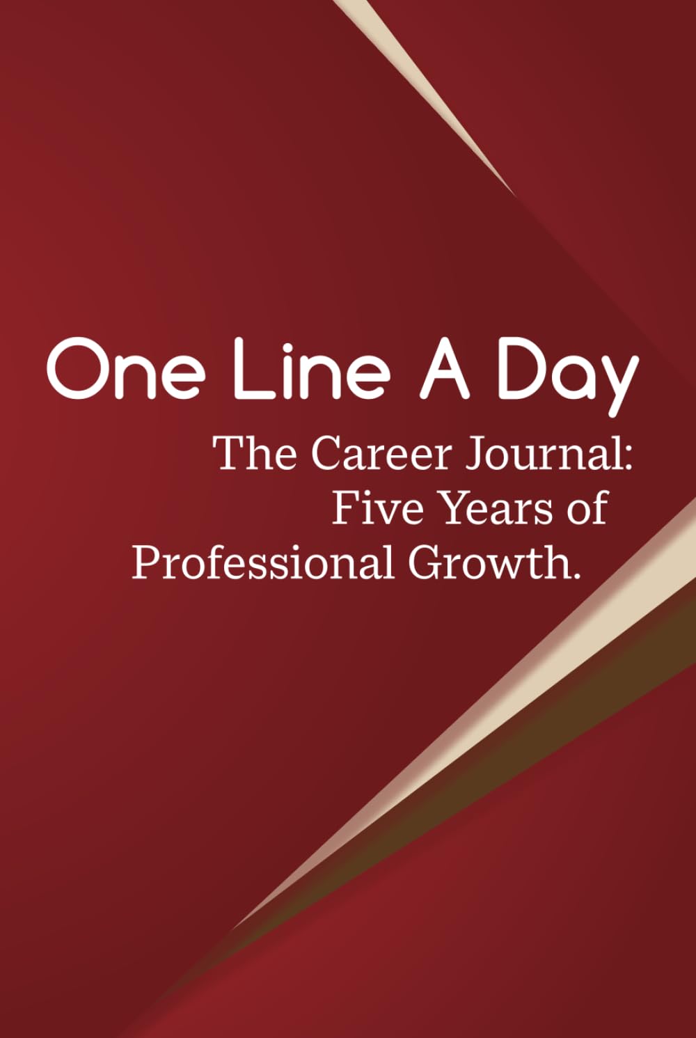 One Line a Day: The Career Journal: Five Years of Professional Growth book