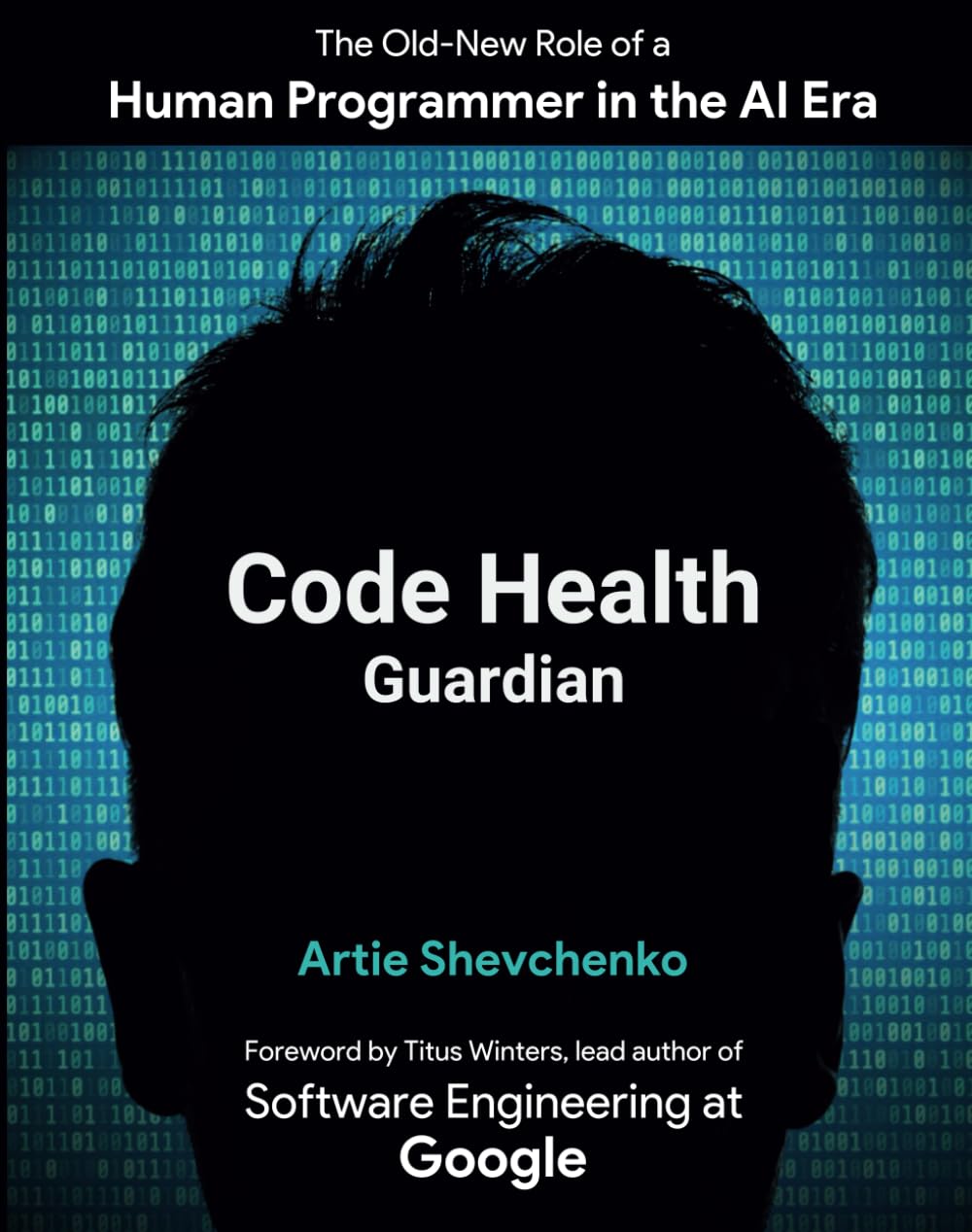 Code Health Guardian: The Old-New Role of a Human Programmer in the AI Era book
