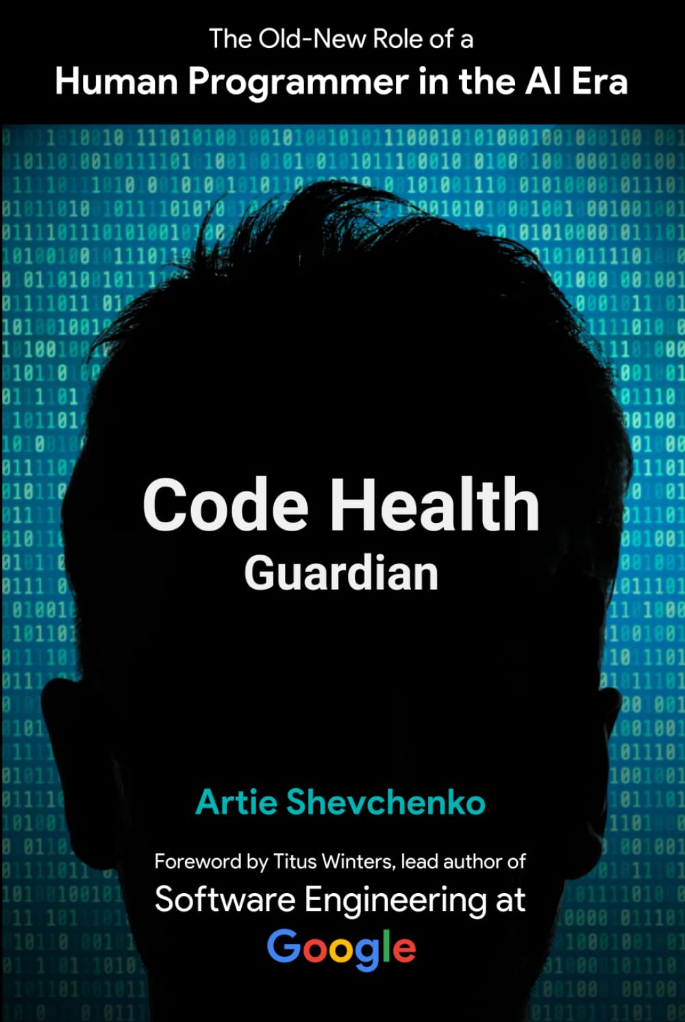 Code Health Guardian: The Old-New Role of a Human Programmer in the AI Era book