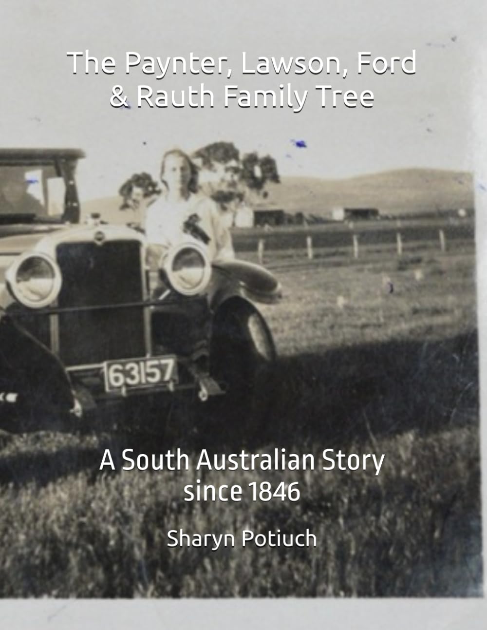 The Paynter, Lawson, Ford & Rauth Family Tree: A South Australian Story - since 1846 book
