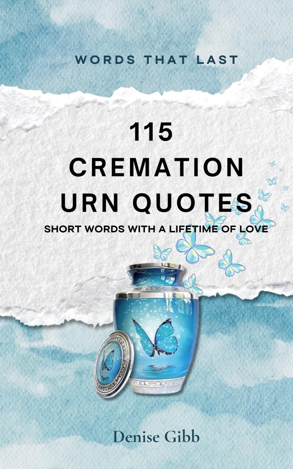 115 Cremation Urn Quotes: Short Words With a Lifetime of Love book