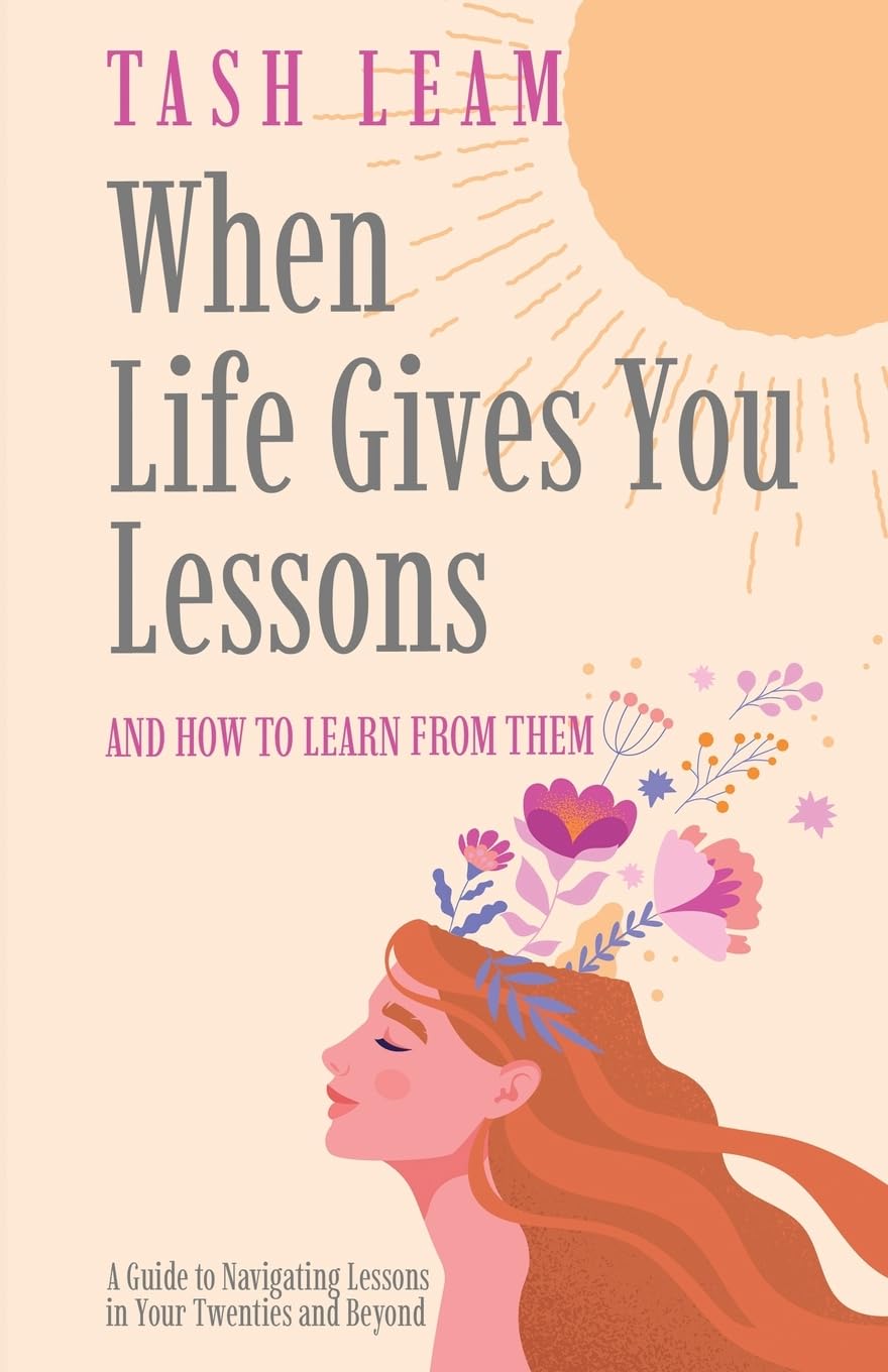 When Life Gives You Lessons: And How To Learn From Them book
