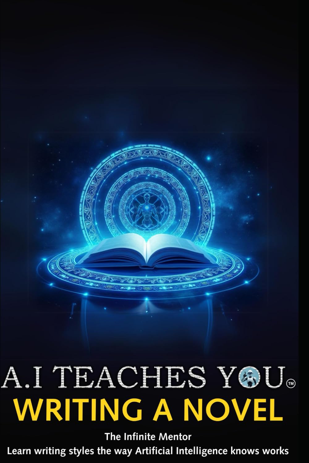 A.I Teaches You Writing a Novel: Learn writing styles the way Artificial Intelligence knows works Study Guides