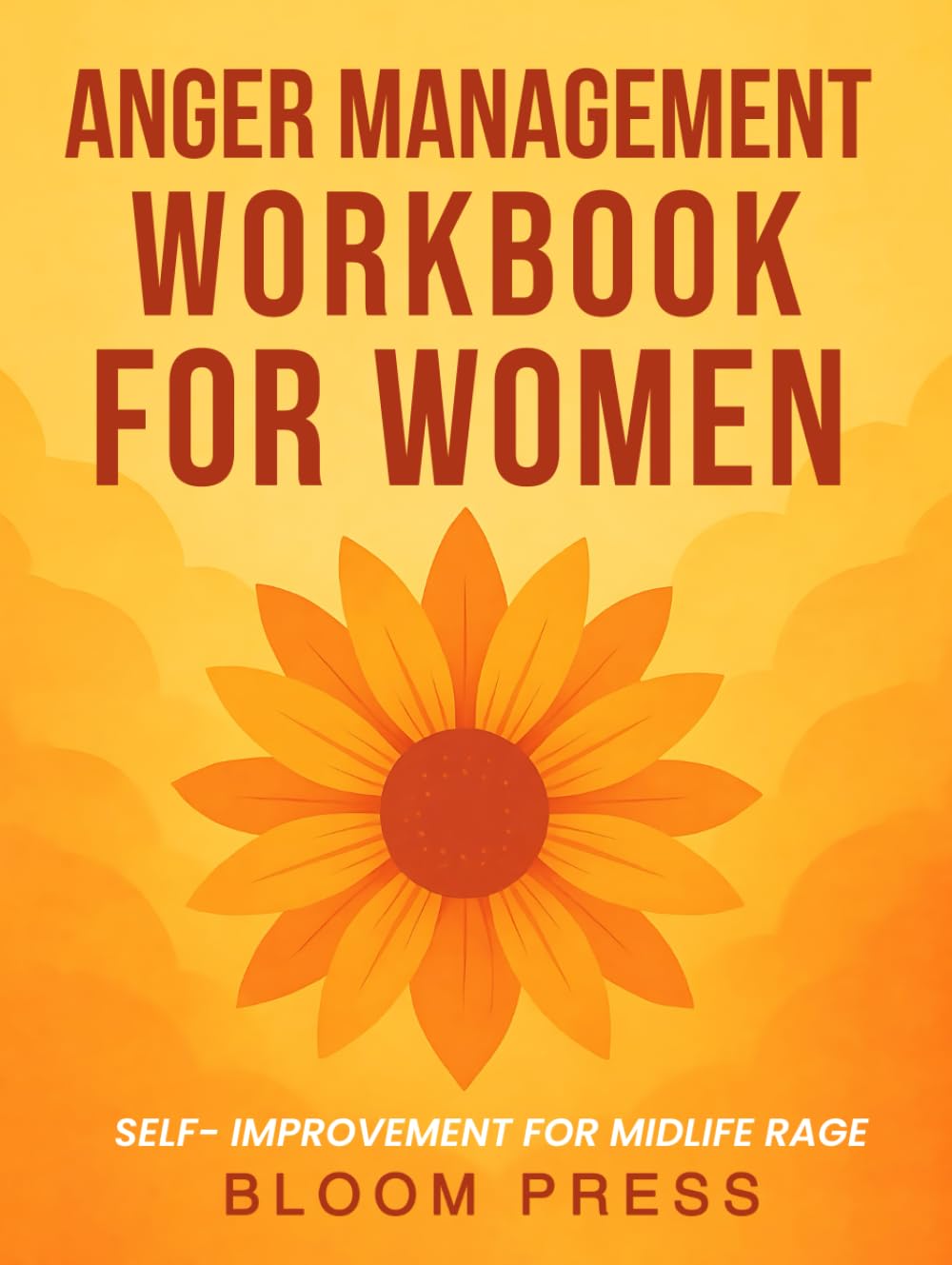 ANGER MANAGEMENT WORKBOOK FOR WOMEN: SELF-IMPROVEMENT FOR MIDLIFE RAGE book