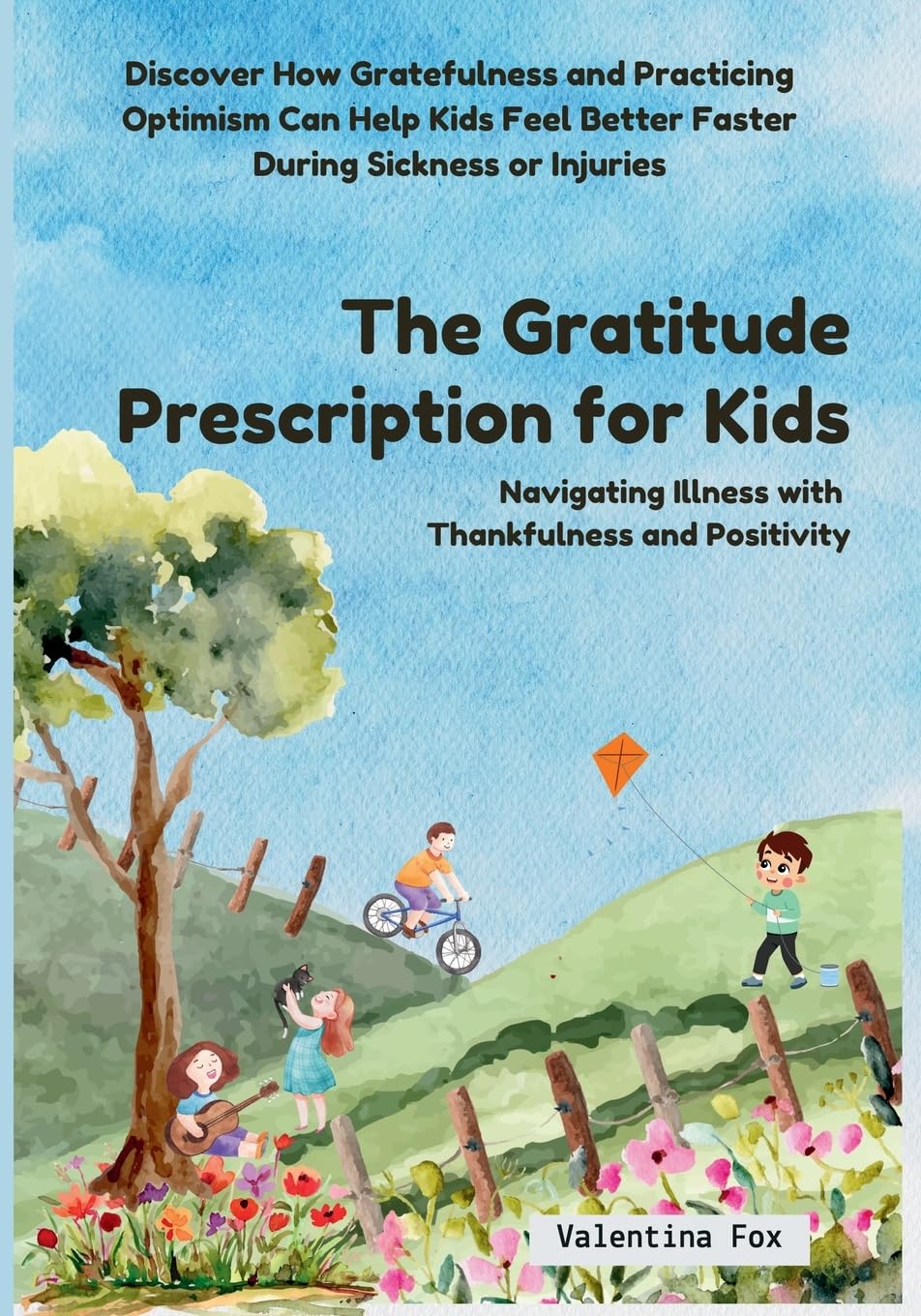 The Gratitude Prescription for Kids: Navigating Illness with Thankfulness and Positivity book