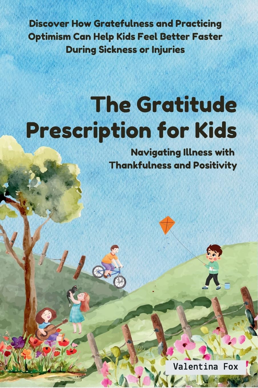 The Gratitude Prescription for Kids: Navigating Illness with Thankfulness and Positivity book
