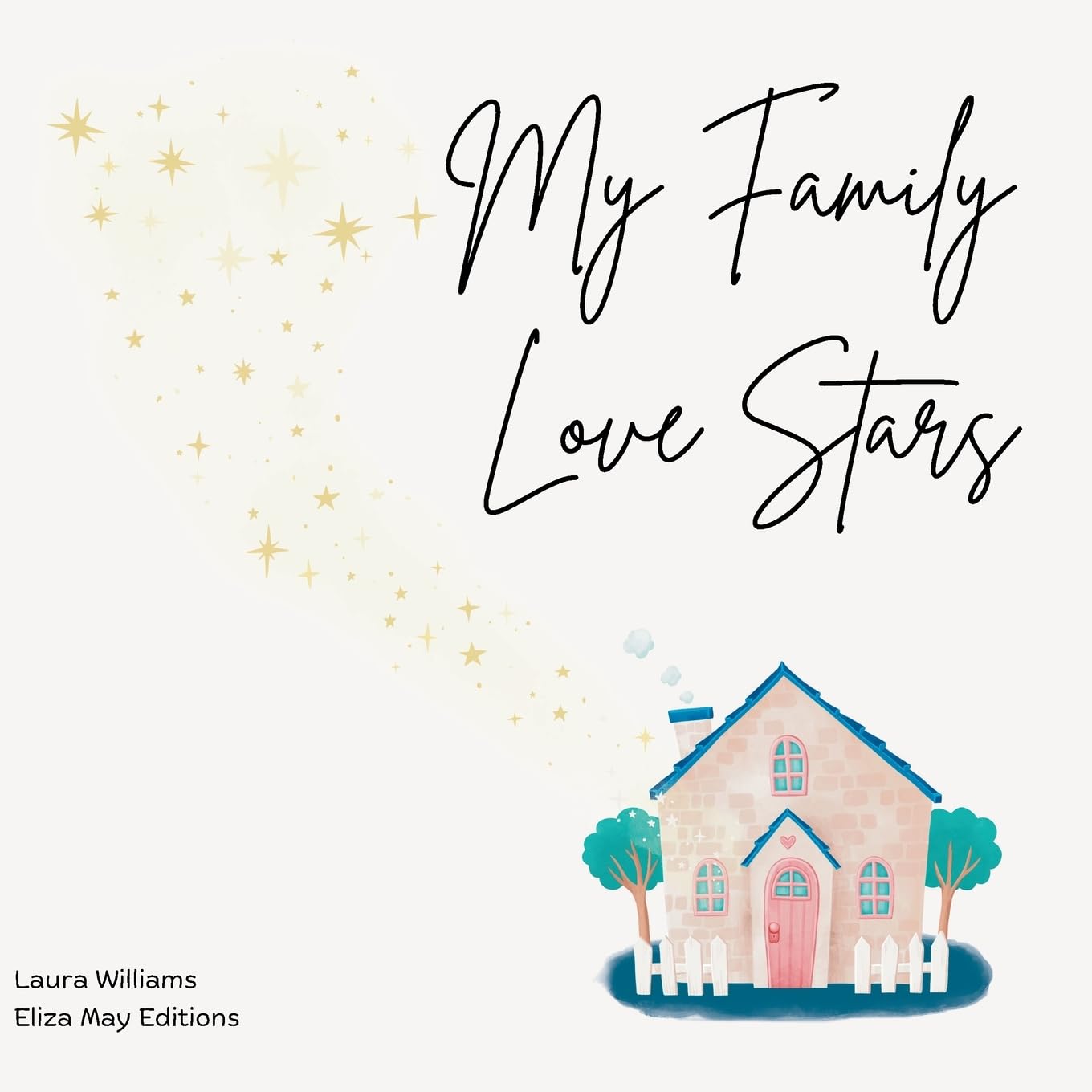 My Family Love Stars: For all of the families around the world nurturing their children in a haven away from home, where the warmth of a families love continues to shine brightly. book
